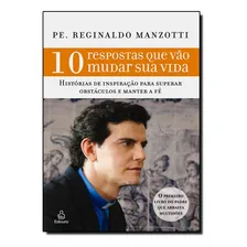 10 Respostas Que Vão Mudar Sua Vida, De Padre Reginaldo Manzotti. Editora Petra Em Português Foto  mini 1