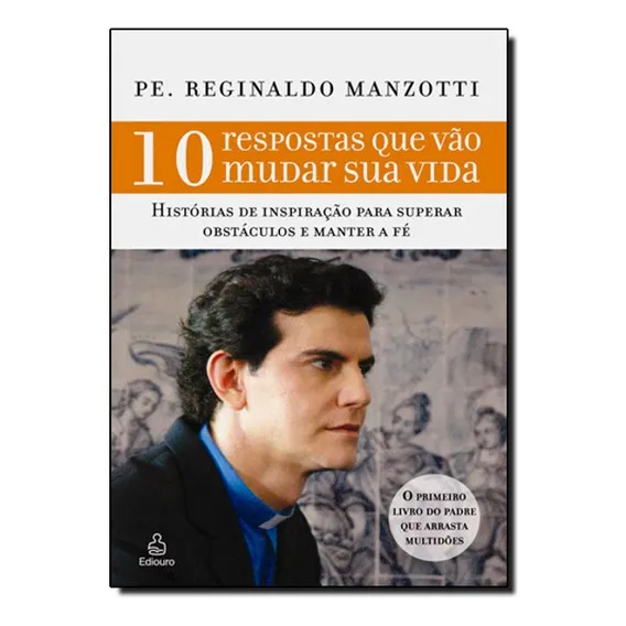 10 Respostas Que Vão Mudar Sua Vida, De Padre Reginaldo Manzotti. Editora Petra Em Português Foto 1