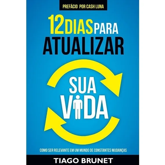 :12 Dias Para Atualizar Sua Vida - Tiago Brunet - Vida Foto 1