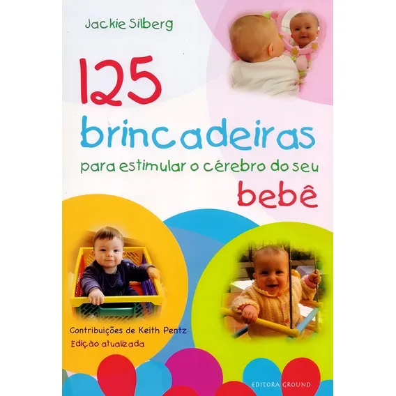 125 Brincadeiras Para Estimular O Cerebro Do Seu Bebe - 03 E Foto 1