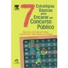 7 Estratégias Básicas Para Encarar Um Concurso Público, De Charles Dias, Ana Paula De G. Marques, Raquel Monteiro, Cleber Olympio, Eric Gifford., Vol. 1. Editorial Campus, Capa Mole Em Português Foto mini 1