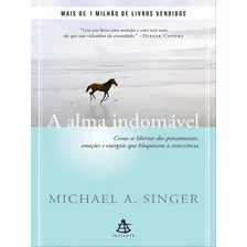 A alma indomável: Como se libertar dos pensamentos, emoções e energias que bloqueiam a consciência, de Singer Michel A. Editorial Sextante Foto  mini 1
