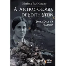 A Antropologia De Edith Stein: Entre Deus E A Filosofia, De Kusano, Mariana Bar. Editora Ideias E Letras, Capa Mole Em Português Foto mini 1