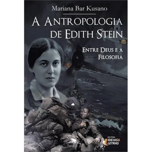 A Antropologia De Edith Stein: Entre Deus E A Filosofia, De Kusano, Mariana Bar. Editora Ideias E Letras, Capa Mole Em Português Foto 1