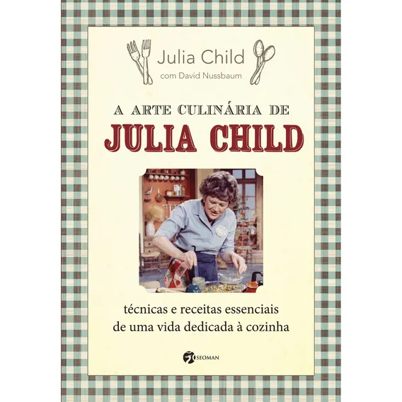 A Arte Culinária de Julia Child: Técnicas e Receitas Essenciais de Uma Vida Dedicada à Cozinha, de Child, Julia. Editorial Editora Pensamento-Cultrix Ltda., capa mole em português, 2013 Foto 1