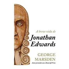 A breve vida de Jonathan Edwards, de Marsdem, George M. Editorial Missão Evangélica Literária, capa mole em português, 2018 Foto mini 1