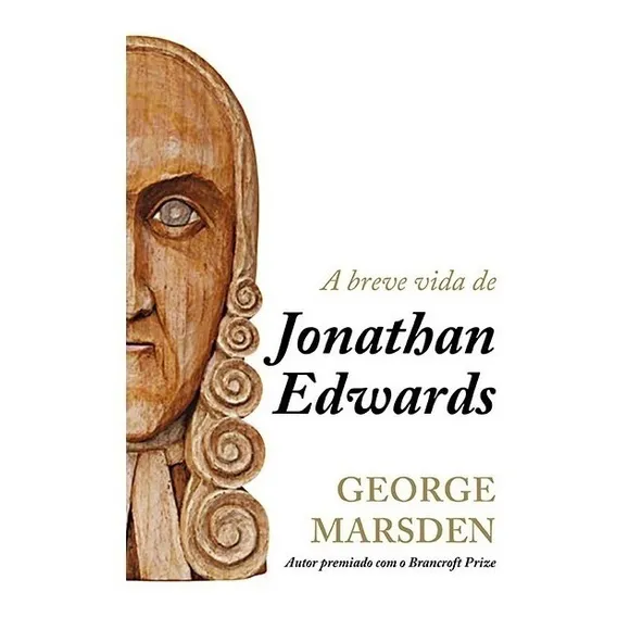 A breve vida de Jonathan Edwards, de Marsdem, George M. Editorial Missão Evangélica Literária, capa mole em português, 2018 Foto 1