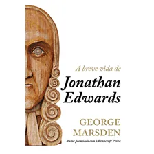 A breve vida de Jonathan Edwards, de Marsdem, George M. Editorial Missão Evangélica Literária, capa mole em português, 2018 Foto mini 2