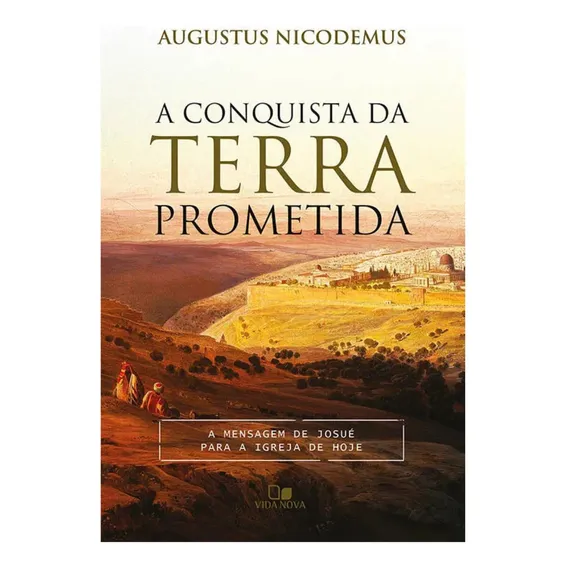 A Conquista Da Terra Prometida Livro Augustus Nicodemus Foto 1