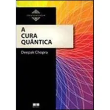 A Cura Quântica, De Chopra, Deepak. Editora Bestseller, Capa Mole, Edição 58ª Edição - 2013 Em Português Foto mini 1