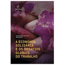 A Economia Solidária E Os Desafios Globais Do Trabalho, De Souza, André Ricardo De. Editora Edufscar - Universidade Federal De São Carlos, Capa Mole, Edição 1ª Edição - 2017 Em Português Foto  mini 1