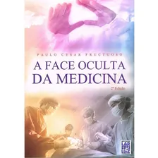 A Face Oculta da Medicina: Não Aplica, de : Paulo Cesar Fructuoso. Não aplica, vol. Não Aplica. Editorial FREI LUIZ, edición não aplica en português, 2012 Foto mini 2