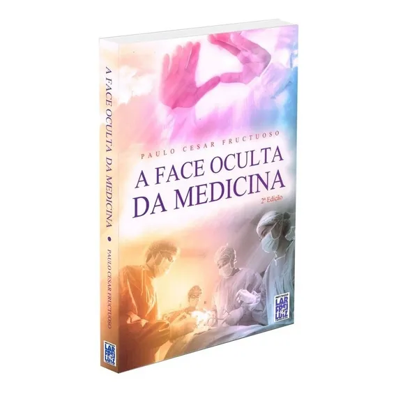 A Face Oculta da Medicina: Não Aplica, de : Paulo Cesar Fructuoso. Não aplica, vol. Não Aplica. Editorial FREI LUIZ, edición não aplica en português, 2012 Foto 1