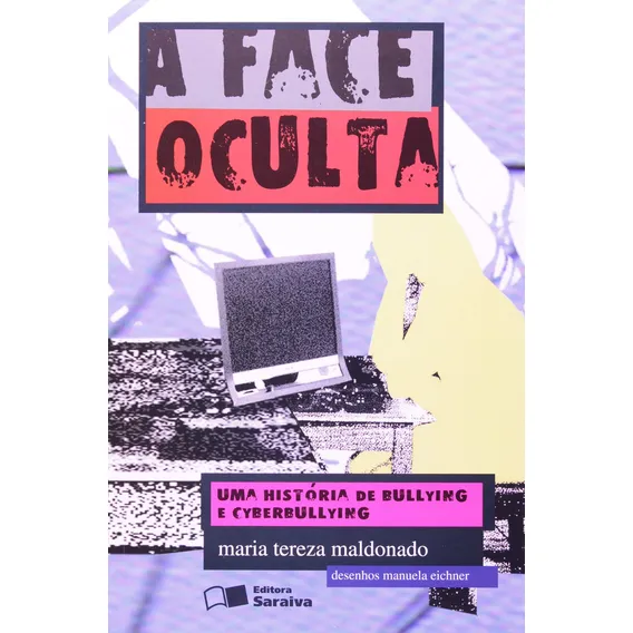 A face oculta: Uma história de bullying e cyberbullying, de Maria Tereza Maldonado. Coleção Jabuti Editorial SARAIVA (PARADIDATICO) - GRUPO SOMOS k12, tapa mole en português, 2009 Foto 1