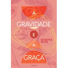 A Gravidade E A Graca: A Gravidade E A Graca, De Weil, Simone. Editora Lafonte, Capa Mole, Edição 1 Em Português, 2023 Foto mini 3