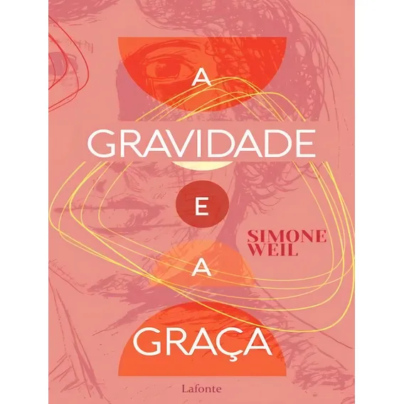 A Gravidade E A Graca: A Gravidade E A Graca, De Weil, Simone. Editora Lafonte, Capa Mole, Edição 1 Em Português, 2023 Foto 1