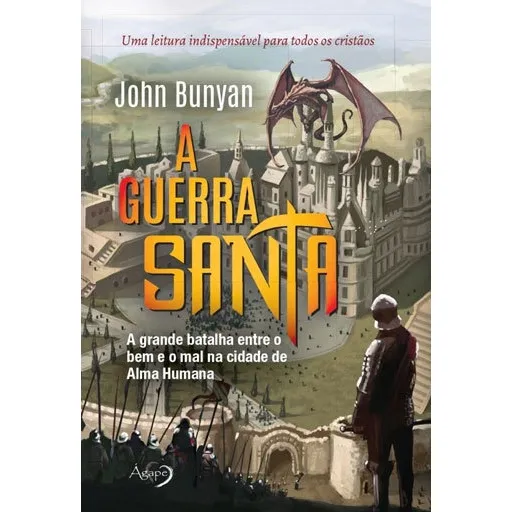A Guerra Santa: A Grande Batalha Entre O Bem E O Mal Na Cidade De Alma Humana, De Bunyan, John. Editora Agape Editora, Capa Mole, Edição 1ª Edição - 2017 Em Português Foto 1