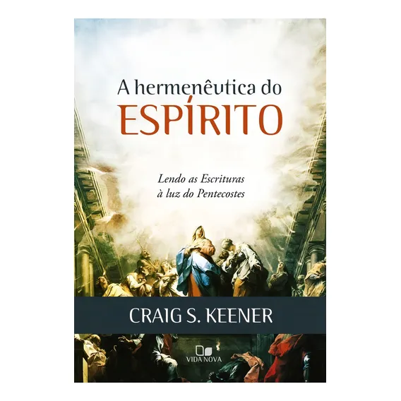 A Hermenêutica do Espírito LIVRO CRAIG KEENER, de Craig S. Keener. Editora Vida Nova em português, 2018 Foto 1