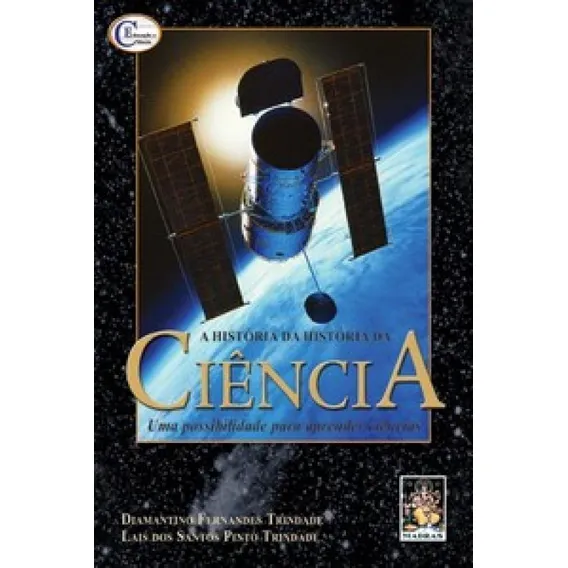 A Hist贸ria Da Hist贸ria Da Ci锚ncia: A Hist贸ria Da Hist贸ria Da Ci锚ncia, De Pinto, Trindade. Editora Madras, Capa Mole Em Portugu锚s Foto 1