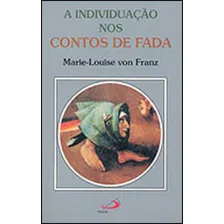 A Individuação Nos Contos De Fada, De Franz, Marie-louise Von. Editora Paulus, Capa Mole, Edição 4ª Edição - 1999 Em Português Foto  mini 1