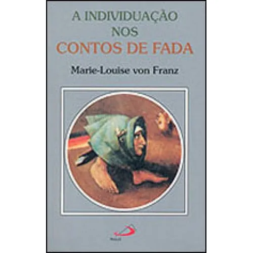 A Individuação Nos Contos De Fada, De Franz, Marie-louise Von. Editora Paulus, Capa Mole, Edição 4ª Edição - 1999 Em Português Foto 1