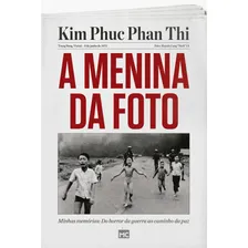 A Menina Da Foto Minhas Memórias Do Horror Da Guerra Ao Caminho Da Paz De Phan Thi Kim Phuc Editorial Associação Religiosa Editora Mundo Cristão Capa Mole Em Português 2018 Foto mini 1