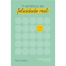 A Metafísica Da Felicidade Real, De Badiou, Alain. Editora Martins Editora, Capa Mole, Edição 1ª Edição - 2018 Em Português Foto  mini 1