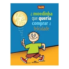 A Moedinha Que Queria Comprar A Felicidade Nani Edição 1 2011 Português Melhoramentos Foto  mini 1