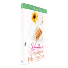 A Mulher Controlada Pelo Espírito - Beverly La Haye, de A Mulher Controlada Pelo Espírito - Beverly La Haye. Editora Betania, capa mole em português Foto mini  3