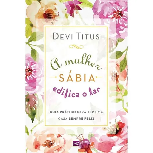 A Mulher Sábia Edifica O Lar: A Mulher Sábia Edifica O Lar, De Titus, Devi. Editora Mundo Cristão, Capa Mole, Edição 1 Em Português Foto 1