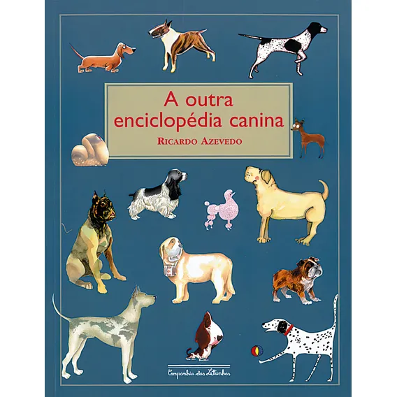 A outra enciclopédia canina, de Azevedo, Ricardo. Editorial COMPANHIA DAS LETRINHAS, capa mole em português, 1997 Foto 1