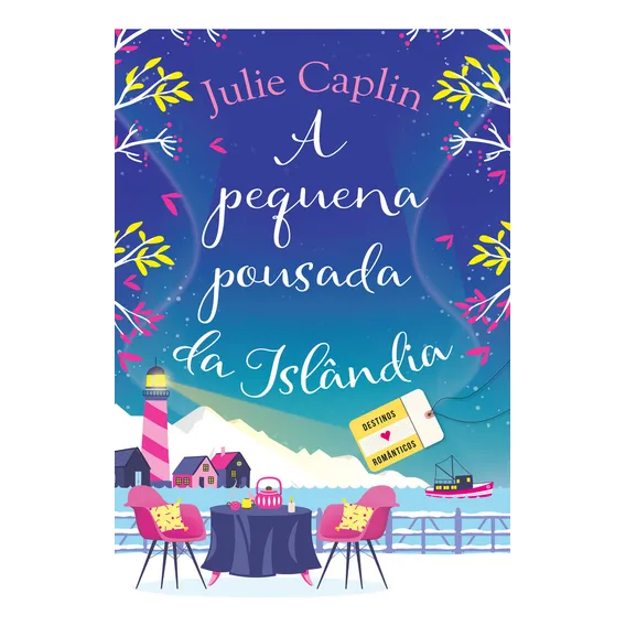 A Pequena Pousada Da Islândia (destinos Românticos Livro 4), De Julie Caplin. Editora Arqueiro, Capa Mole, Edição 1 Em Português, 2024 Foto 1