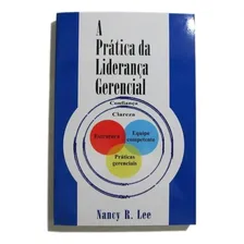 A Prática Da Liderança Gerencial: A Prática Da Liderança Gerencial, De Nancy R. Lee. Série A Prática Da Liderança Gerencial, Vol. 1. Editora El Escriba, Capa Mole, Edição 1ª Edição Em Português, 2010 Foto mini 1