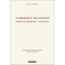 A Presença Do Antigo - Vol. 1: Escritos Inéditos, De Warburg, Aby. Editora Unicamp, Capa Mole Em Português Foto mini 1