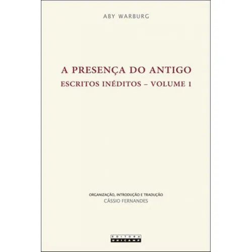 A Presença Do Antigo - Vol. 1: Escritos Inéditos, De Warburg, Aby. Editora Unicamp, Capa Mole Em Português Foto 1