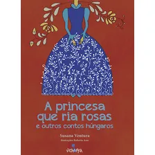 A princesa que ria rosas e outros contos húngaros, de Ventura, Susana. Editorial Editora Nova Alexandria, capa mole em português, 2018 Foto mini  2