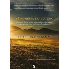 A Promessa Do Futuro, De Cornelis P. Venema. Editora Cultura Cristã, Capa Mole Em Português, 2017 Foto mini 1