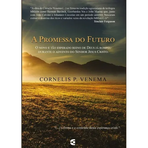 A Promessa Do Futuro, De Cornelis P. Venema. Editora Cultura Cristã, Capa Mole Em Português, 2017 Foto 1