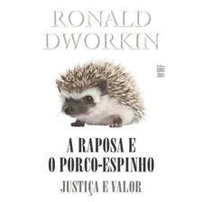 A raposa e o porco-espinho: Justiça e valor, de Dworkin, Ronald. Editorial Editora Wmf Martins Fontes Ltda, capa mole em português, 2014 Foto  mini 1