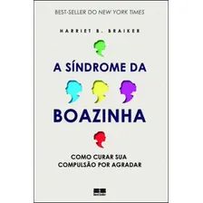 A SÃndrome Da Boazinha: Como Curar Sua Compulsão Por Agradar, De Braiker, Harriet B. Editora Bestseller, Capa Mole Em Português Foto mini 1