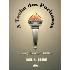 A Tocha Dos Puritanos - Joel R. Beeke, de Joel R. Beeke. Editora PES em português Foto  mini 1