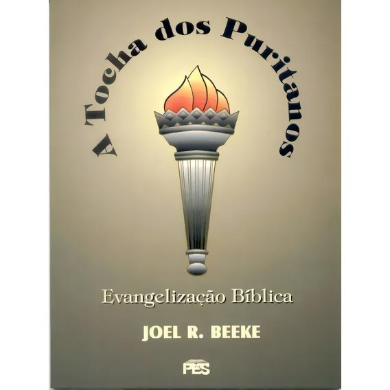 A Tocha Dos Puritanos - Joel R. Beeke, de Joel R. Beeke. Editora PES em português Foto 1