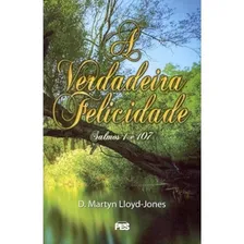 A Verdadeira Felicidade | D. Martyn Lloyd-jones Foto mini 1