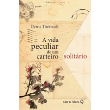 A vida peculiar de um carteiro solitário, de Thériault, Denis. Editorial Casa dos Mundos Produção Editorial e Games LTDA, capa mole em português, 2015 Foto  mini 1