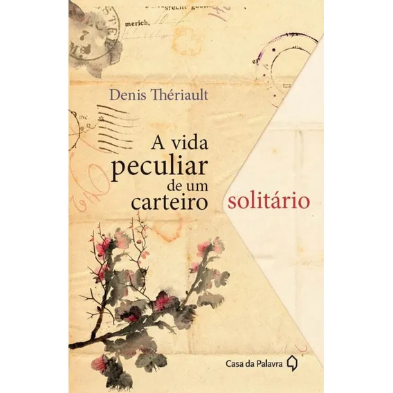 A vida peculiar de um carteiro solitário, de Thériault, Denis. Editorial Casa dos Mundos Produção Editorial e Games LTDA, capa mole em português, 2015 Foto 1