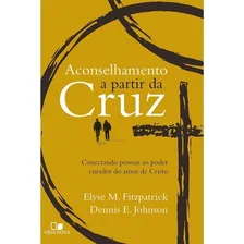 Aconselhamento a partir da cruz, de ELYSE FITZPATRICK , DENNIS E. JOHNSON. Editora Vida Nova em português Foto  mini 1