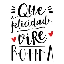 Adesivo De Parede Frase Que A Felicidade Vire Rotina Coração Cor Preto Fosco Foto  mini 1