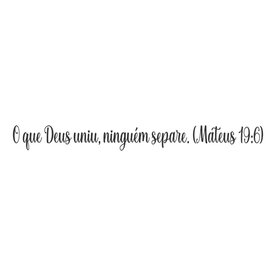 Adesivo Frase Bíblica O Que Deus Uniu, Ninguém Separe 1,20m Cor Preto Fosco Foto 1