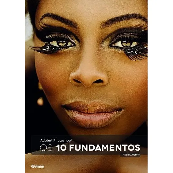 Adobe Photoshop: Os 10 Fundamentos - Livro Fotografia Photos Foto 1