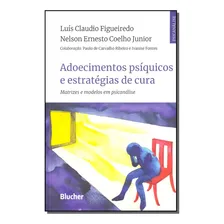 Adoecimentos Psiquicos E Estrategias De Cura, De Figueiredo, Luis E Coelho Jr., Nelson. Psicologia Editorial Blucher, Tapa Mole, Edición Referência En Português, 20 Foto mini 1